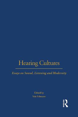 Hearing Cultures: Essays on Sound, Listening and Modernity