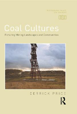 Coal Cultures: Picturing Mining Landscapes and Communities