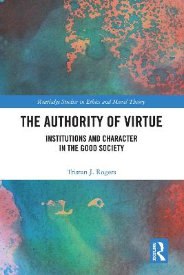 Authority of Virtue: Institutions and Character in the Good Society