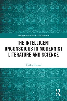 Intelligent Unconscious in Modernist Literature and Science