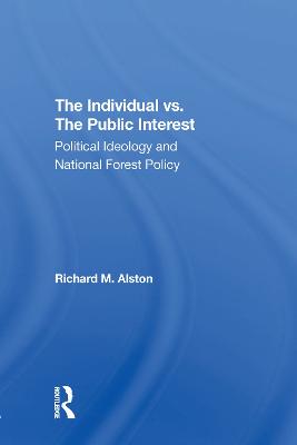 Individual Vs. The Public Interest: Political Ideology And National Forest Policy