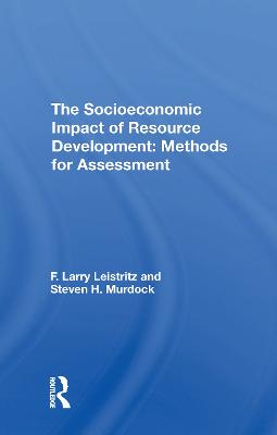 Socioeconomic Impact Of Resource Development: Methods For Assessment