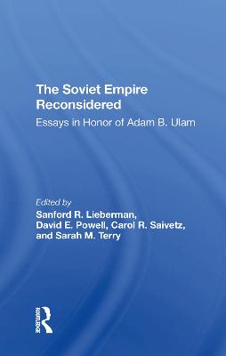 Soviet Empire Reconsidered: Essays In Honor Of Adam B. Ulam