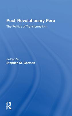 Post-revolutionary Peru: The Politics Of Transformation