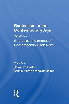 Radicalism In The Contemporary Age, Volume 3: Strategies And Impact Of Contemporary Radicalism