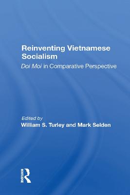 Reinventing Vietnamese Socialism: Doi Moi In Comparative Perspective