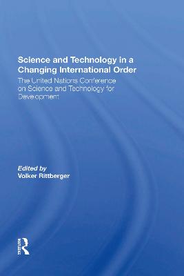 Science And Technology In A Changing International Order: The United Nations Conference On Science And Technology For Development