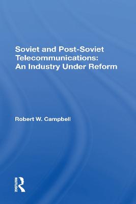 Soviet And Post-Soviet Telecommunications: An Industry Under Reform