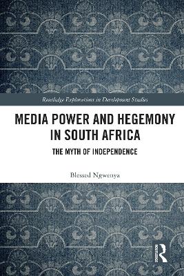 Media Power and Hegemony in South Africa: The Myth of Independence