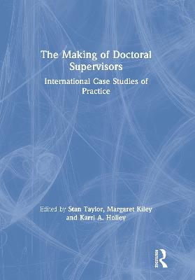 Making of Doctoral Supervisors: International Case Studies of Practice