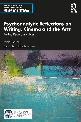 Psychoanalytic Reflections on Writing, Cinema and the Arts: Facing Beauty and Loss