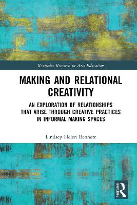 Making and Relational Creativity: An Exploration of Relationships that Arise through Creative Practices in Informal Making Spaces