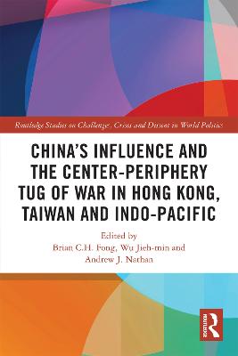 Chinaâ€™s Influence and the Center-periphery Tug of War in Hong Kong, Taiwan and Indo-Pacific