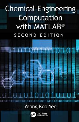 Chemical Engineering Computation with MATLABÂ®