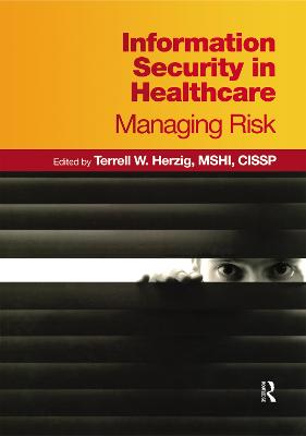 Information Security in Healthcare: Managing Risk