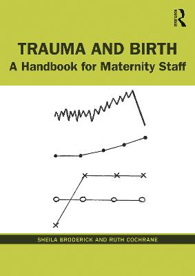 Trauma and Birth: A Handbook for Maternity Staff