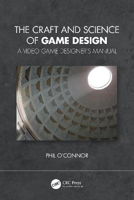 Craft and Science of Game Design: A Video Game Designer's Manual