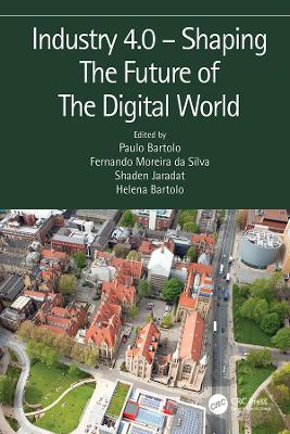 Industry 4.0 â€“ Shaping The Future of The Digital World: Proceedings of the 2nd International Conference on Sustainable Smart Manufacturing (S2M 2019), 9 11 April 2019, Manchester, UK