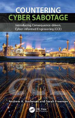 Countering Cyber Sabotage: Introducing Consequence-Driven, Cyber-Informed Engineering (CCE)