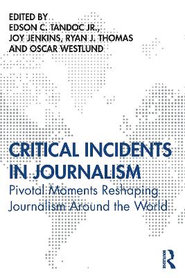 Critical Incidents in Journalism: Pivotal Moments Reshaping Journalism around the World