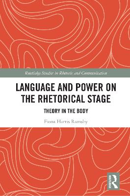 Language and Power on the Rhetorical Stage: Theory in the Body