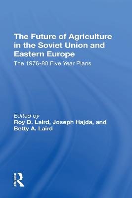 Future Of Agriculture In The Soviet Union And Eastern Europe: The 19761980 Fiveyear Plans
