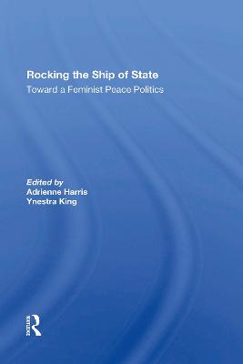 Rocking The Ship Of State: Toward A Feminist Peace Politics