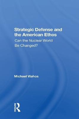 Strategic Defense And The American Ethos: Can The Nuclear World Be Changed?