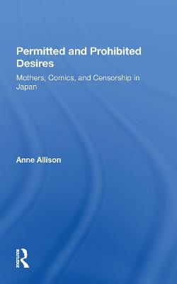 Permitted And Prohibited Desires: Mothers, Comics, And Censorship In Japan