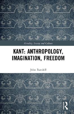 Kant: Anthropology, Imagination, Freedom