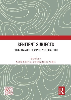 Sentient Subjects: Post-humanist Perspectives on Affect