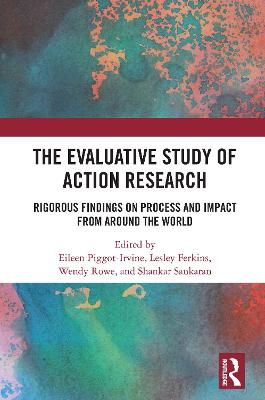 Evaluative Study of Action Research: Rigorous Findings on Process and Impact from Around the World