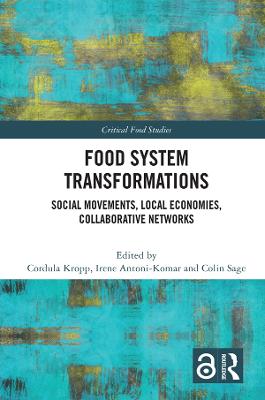 Food System Transformations: Social Movements, Local Economies, Collaborative Networks
