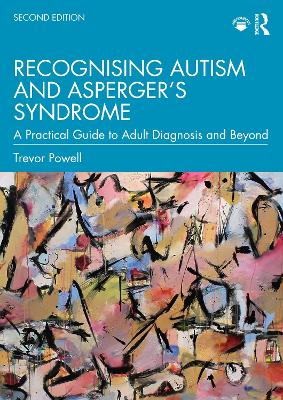 Recognising Autism and Asperger's Syndrome: A Practical Guide to Adult Diagnosis and Beyond
