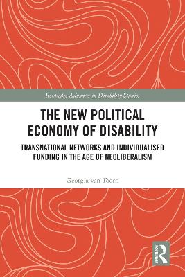 New Political Economy of Disability: Transnational Networks and Individualised Funding in the Age of Neoliberalism
