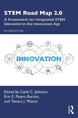 STEM Road Map 2.0: A Framework for Integrated STEM Education in the Innovation Age