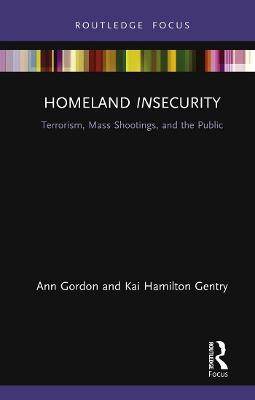Homeland Insecurity: Terrorism, Mass Shootings and the Public