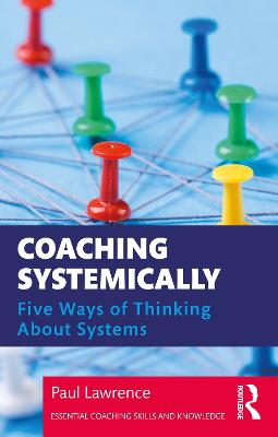 Coaching Systemically: Five Ways of Thinking About Systems