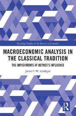 Macroeconomic Analysis in the Classical Tradition: The Impediments Of Keynes's Influence