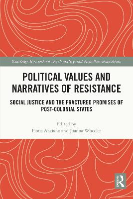 Political Values and Narratives of Resistance: Social Justice and the Fractured Promises of Post-colonial States