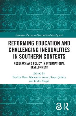 Reforming Education and Challenging Inequalities in Southern Contexts: Research and Policy in International Development