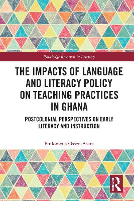 Impacts of Language and Literacy Policy on Teaching Practices in Ghana: Postcolonial Perspectives on Early Literacy and Instruction