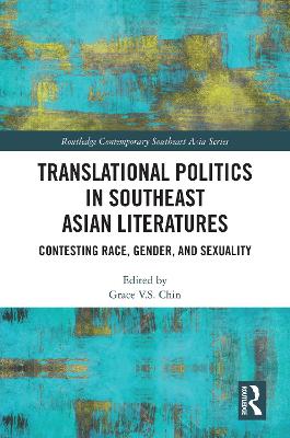 Translational Politics in Southeast Asian Literatures: Contesting Race, Gender, and Sexuality