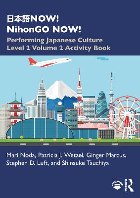 æ—¥æœ¬èªžNOW! NihonGO NOW!: Performing Japanese Culture   Level 2 Volume 2 Activity Book