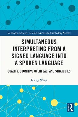 Simultaneous Interpreting from a Signed Language into a Spoken Language: Quality, Cognitive Overload, and Strategies