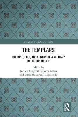 The Templars: The Rise, Fall, and Legacy of a Military Religious Order