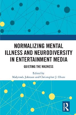 Normalizing Mental Illness and Neurodiversity in Entertainment Media: Quieting the Madness