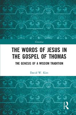 Words of Jesus in the Gospel of Thomas: The Genesis of a Wisdom Tradition