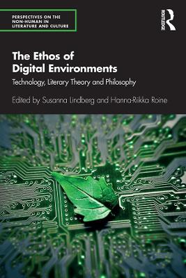 Ethos of Digital Environments: Technology, Literary Theory and Philosophy