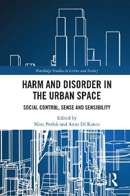 Harm and Disorder in the Urban Space: Social Control, Sense and Sensibility